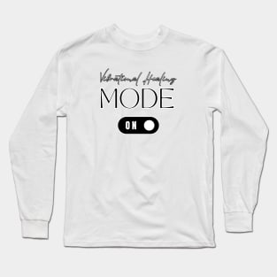 Vibrational Healing Mode On - Energy, Positivity & Wellness Long Sleeve T-Shirt